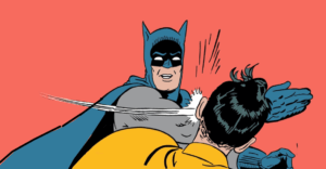 Mème de Batman donnant une gifle à Robin.
